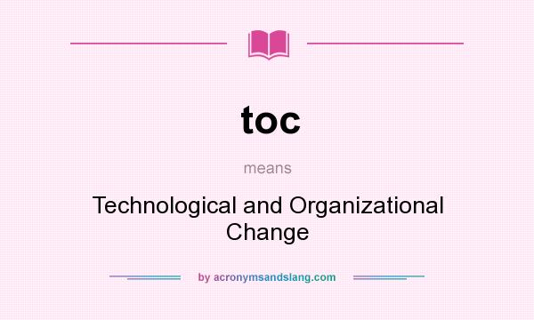 What does toc mean? It stands for Technological and Organizational Change