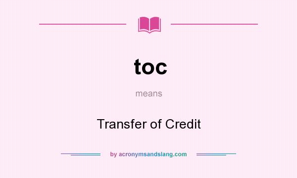 What does toc mean? It stands for Transfer of Credit