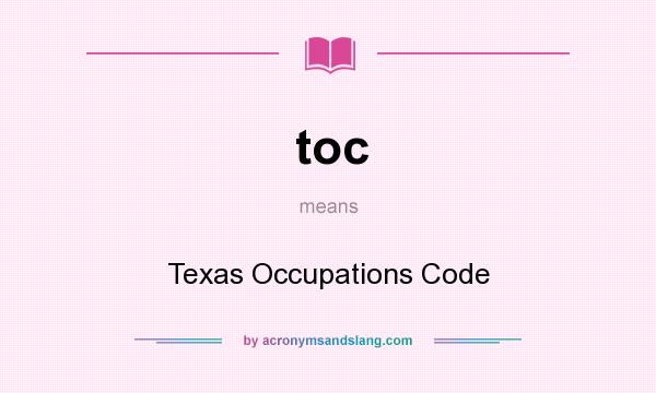 What does toc mean? It stands for Texas Occupations Code