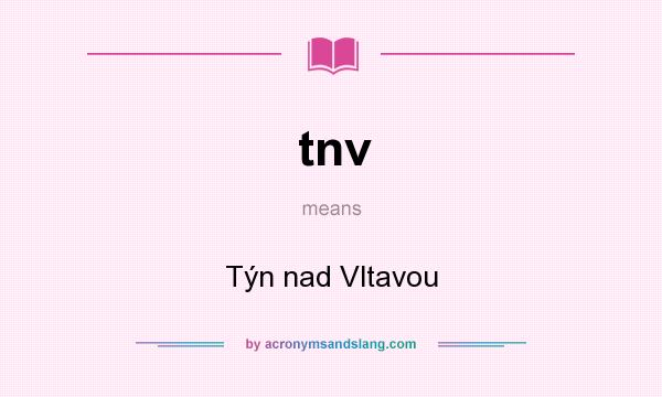 What does tnv mean? It stands for Týn nad Vltavou