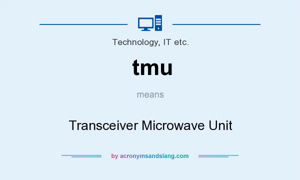 What does tmu mean? It stands for Transceiver Microwave Unit