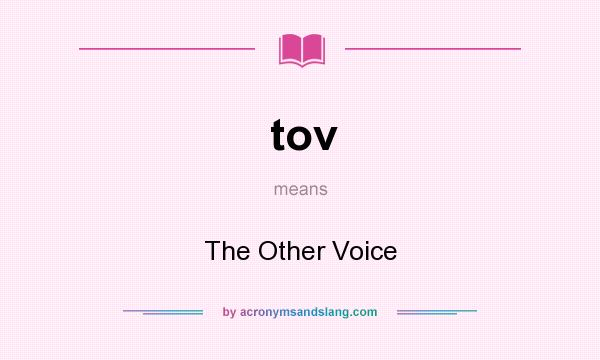 What does tov mean? It stands for The Other Voice