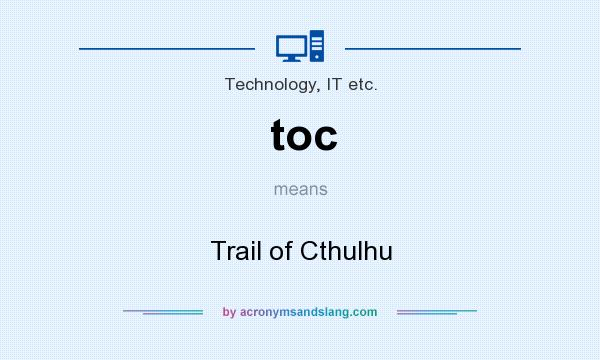 What does toc mean? It stands for Trail of Cthulhu