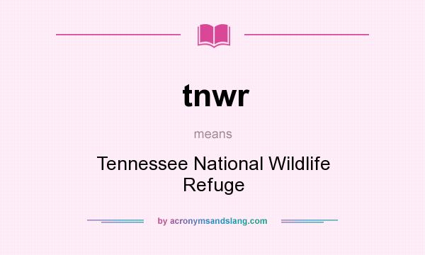 What does tnwr mean? It stands for Tennessee National Wildlife Refuge