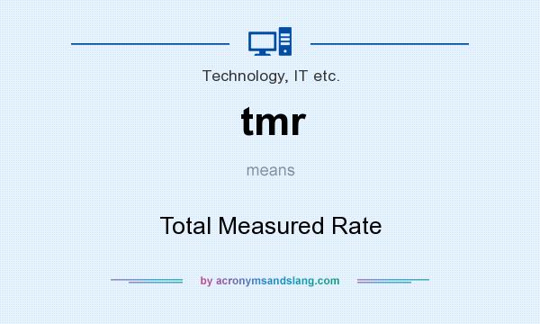 What does tmr mean? It stands for Total Measured Rate