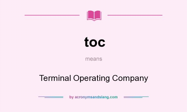 What does toc mean? It stands for Terminal Operating Company