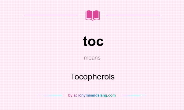 What does toc mean? It stands for Tocopherols