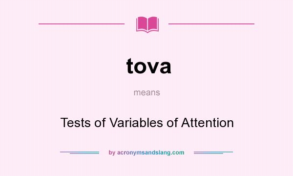 What does tova mean? It stands for Tests of Variables of Attention