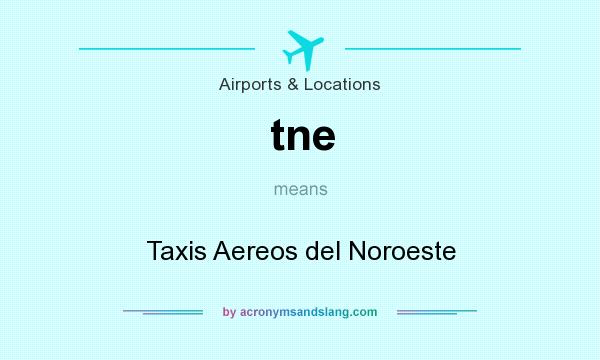 What does tne mean? It stands for Taxis Aereos del Noroeste
