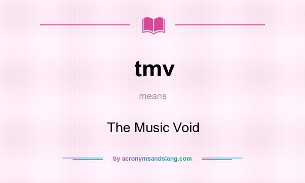 What does tmv mean? It stands for The Music Void
