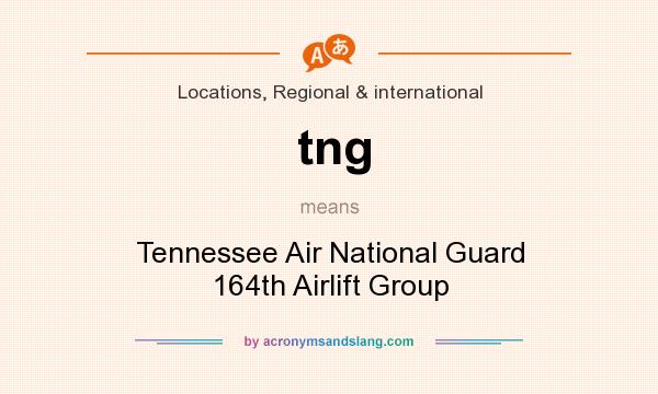 What does tng mean? It stands for Tennessee Air National Guard 164th Airlift Group
