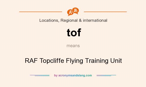 What does tof mean? It stands for RAF Topcliffe Flying Training Unit
