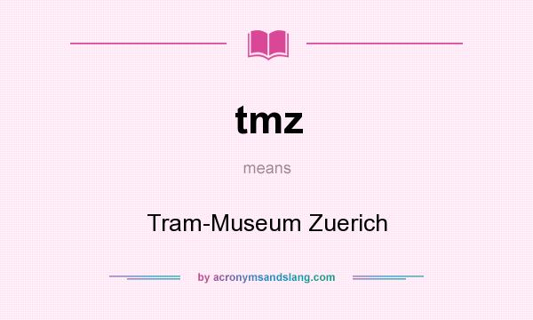 What does tmz mean? It stands for Tram-Museum Zuerich