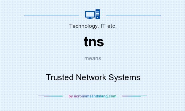 What does tns mean? It stands for Trusted Network Systems