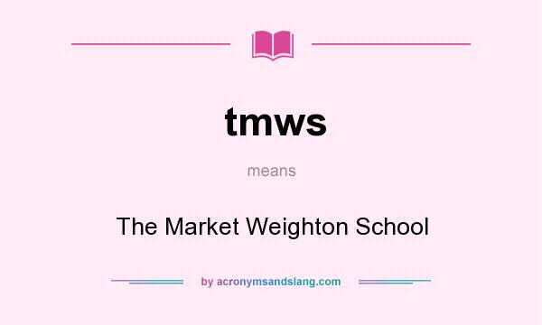 What does tmws mean? It stands for The Market Weighton School