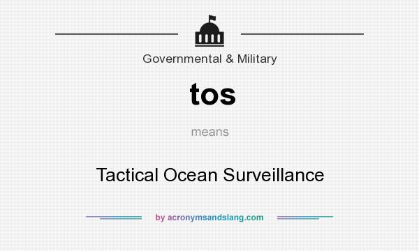 What does tos mean? It stands for Tactical Ocean Surveillance