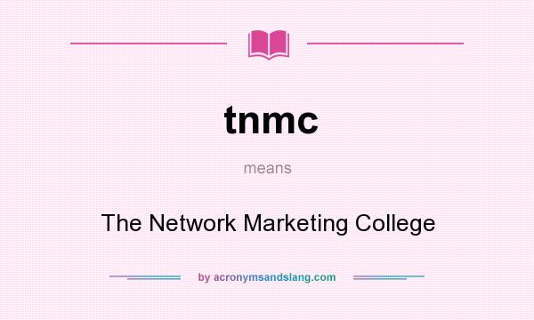 What does tnmc mean? It stands for The Network Marketing College