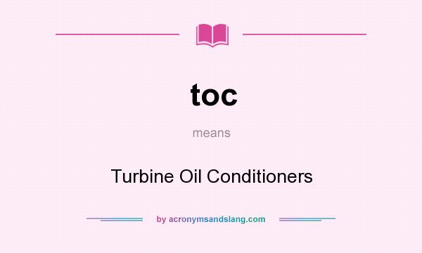 What does toc mean? It stands for Turbine Oil Conditioners