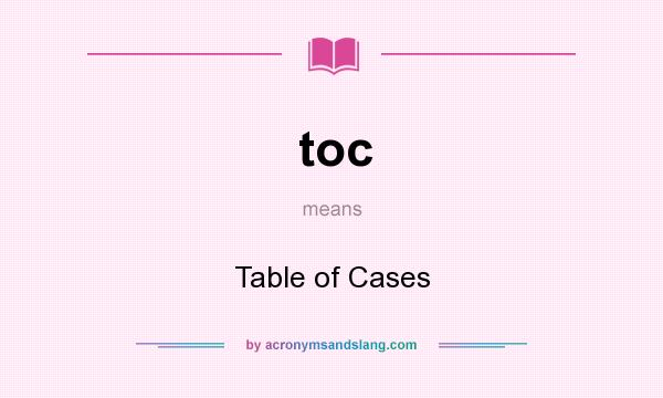 What does toc mean? It stands for Table of Cases