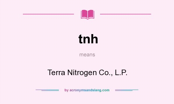 What does tnh mean? It stands for Terra Nitrogen Co., L.P.