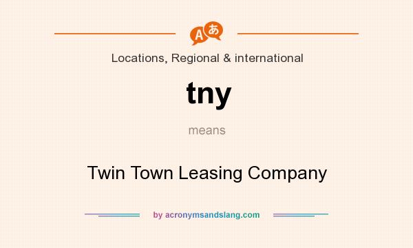 What does tny mean? It stands for Twin Town Leasing Company