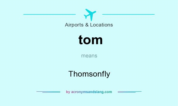 What does tom mean? It stands for Thomsonfly