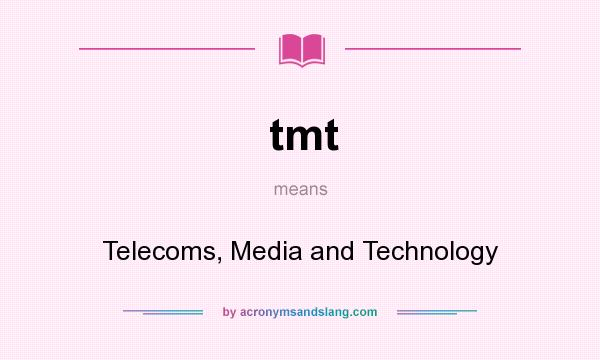 What does tmt mean? It stands for Telecoms, Media and Technology