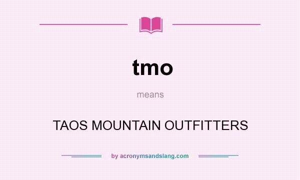 What does tmo mean? It stands for TAOS MOUNTAIN OUTFITTERS