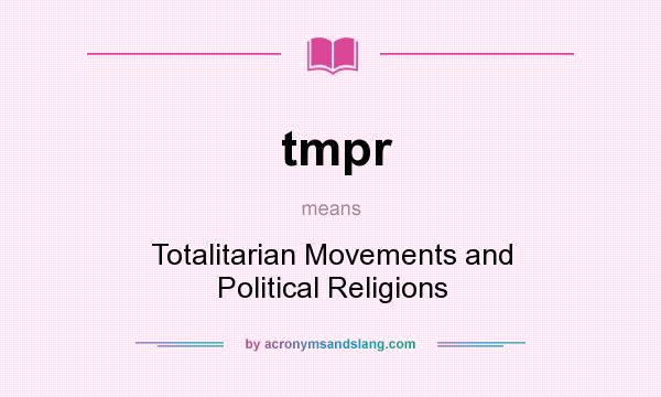 What does tmpr mean? It stands for Totalitarian Movements and Political Religions