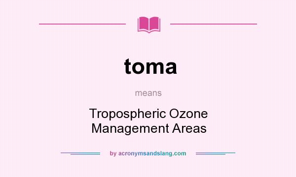 What does toma mean? It stands for Tropospheric Ozone Management Areas