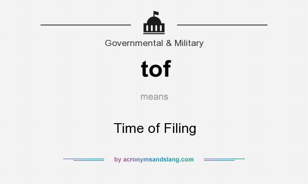 What does tof mean? It stands for Time of Filing
