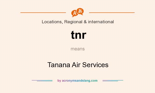 What does tnr mean? It stands for Tanana Air Services