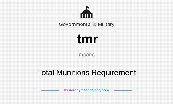 What does tmr mean? It stands for Total Munitions Requirement