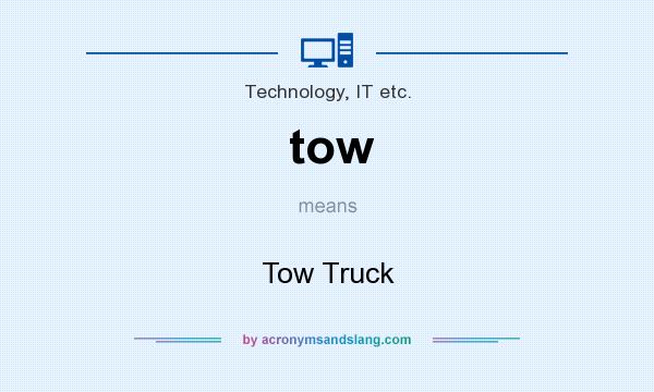 What does tow mean? It stands for Tow Truck