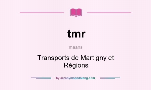 What does tmr mean? It stands for Transports de Martigny et Régions