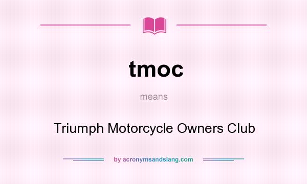 What does tmoc mean? It stands for Triumph Motorcycle Owners Club