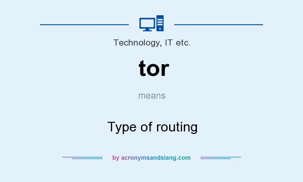 What does tor mean? It stands for Type of routing