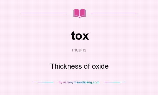 What does tox mean? It stands for Thickness of oxide