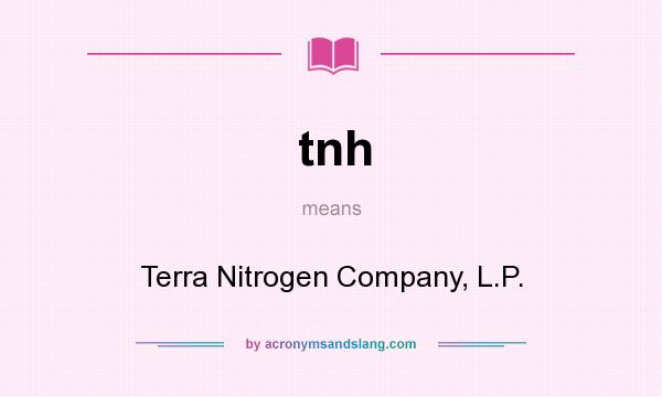 What does tnh mean? It stands for Terra Nitrogen Company, L.P.