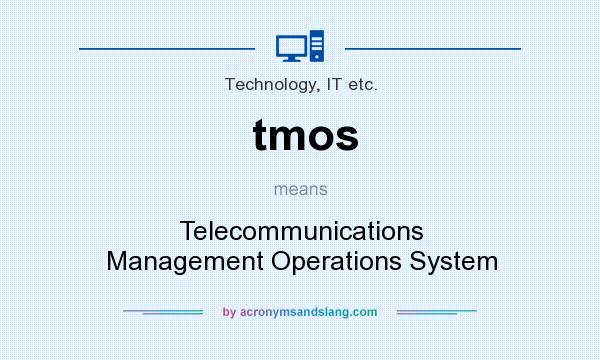 What does tmos mean? It stands for Telecommunications Management Operations System