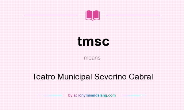 What does tmsc mean? It stands for Teatro Municipal Severino Cabral