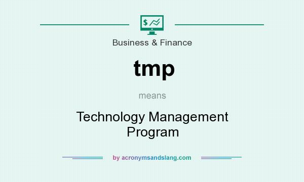 What does tmp mean? It stands for Technology Management Program