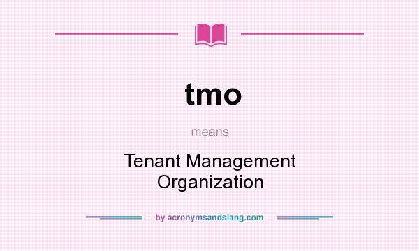 What does tmo mean? It stands for Tenant Management Organization