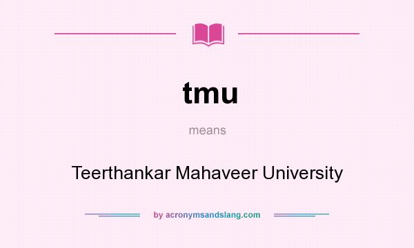 What does tmu mean? It stands for Teerthankar Mahaveer University