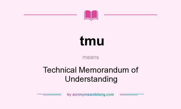 What does tmu mean? It stands for Technical Memorandum of Understanding