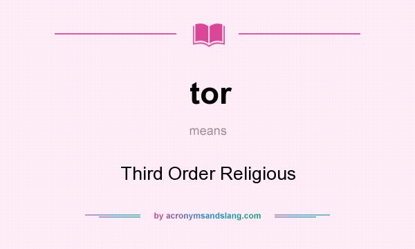 What does tor mean? It stands for Third Order Religious