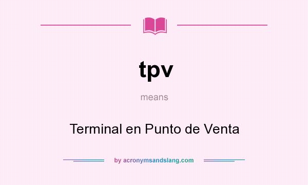 What does tpv mean? It stands for Terminal en Punto de Venta