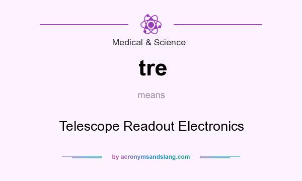 What does tre mean? It stands for Telescope Readout Electronics