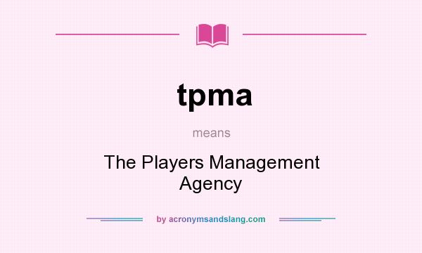 What does tpma mean? It stands for The Players Management Agency
