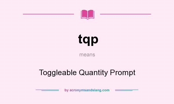 What does tqp mean? It stands for Toggleable Quantity Prompt
